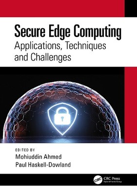 Secure Edge Computing: Applications, Techniques and Challenges [Paperback]