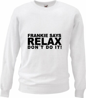 Sweatshirt Sweater Frankie Says Relax Dont Do It Spass Motiv Nr. 3218