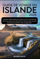 Guide DE Voyage EN Islande 2026: DéCouvrez Les Merveilles Du