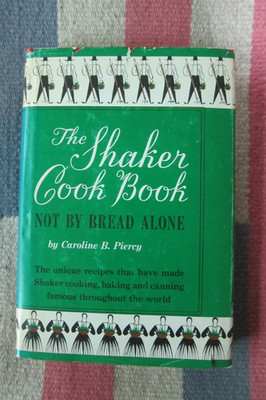 Vintage 1952 The Shaker Cook Book Not By Bread Alone Caroline B. Piercy HCDJ