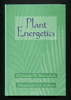 Plant Energetics by Octavian S. Ksenzhek, Alexander G. Volkov