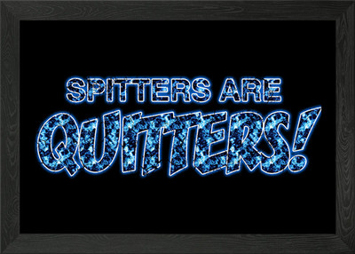 Spitters Are Quitters Gerahmtes Wandbild Poster Leinwanddruck Bild
