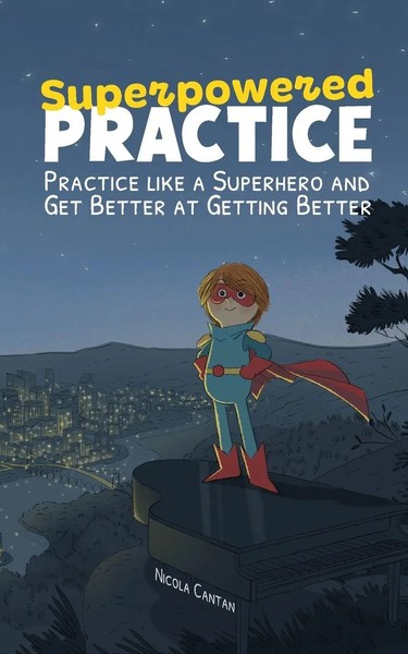 Superpowered Practice Practice Like A Superhero And Get Better At Getting Better-image