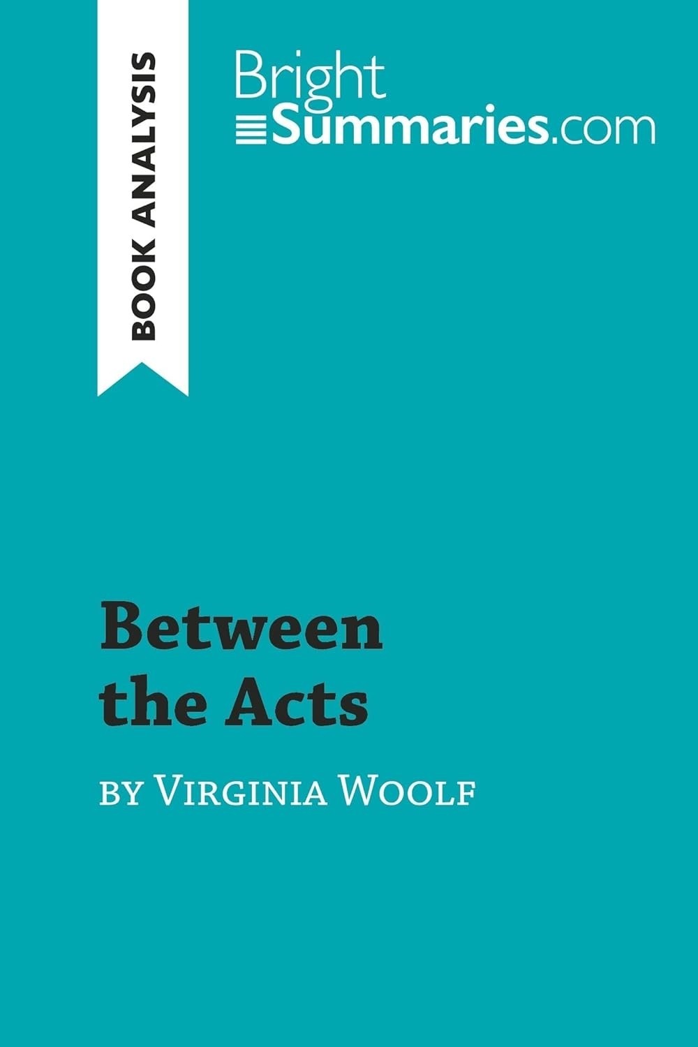 Between the Acts - Virginia Woolf (Summary, Paperback, 2019)