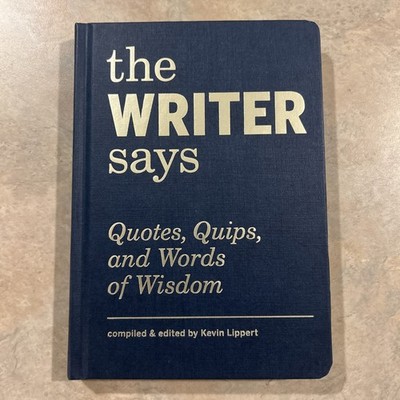 The Writer Says: Quotes, Quips, and Word- 9781616897215, hardcover, Lippert, new