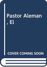 PASTOR ALEMAN,EL-MASCOTAS (SIN COLECCION), Liz Palika