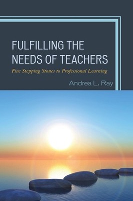 Fulfilling the Needs of Teachers: Five Stepping Stones to Professional Learning 