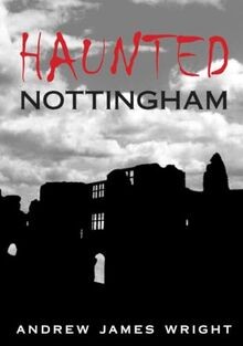 Haunted Nottingham von Wright, Andrew James | Buch | Zustand sehr gut