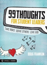 99 Thoughts for Student Leaders: Take Risks. Serve Others. Love 