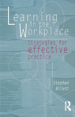 Billett - Learning In The Workplace  Strategies for effective practice - X555z