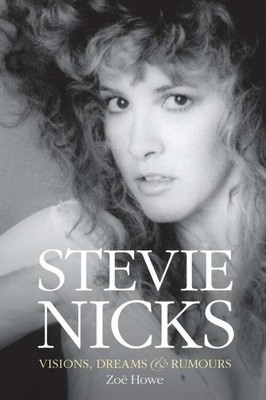 Zoe Howe | Stevie Nicks: Visions, Dreams & Rumours | Taschenbuch | Englisch