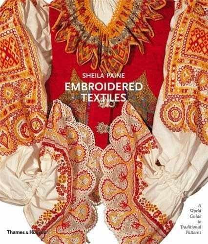 Embroidered Textiles: A World Guide to - Hardcover, by Paine Sheila - Good