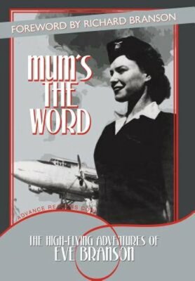Mum's the Word: The High-Flying Adventures of Eve Branson by Eve Branson: New