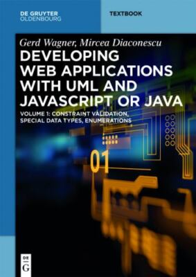 Web Applications With Javascript or Java : Volume 1: Constraint Validation, E...