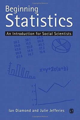 Beginning Statistics: An Introduction for Social Scientists - Diamond, Ian