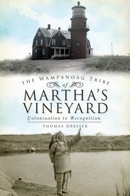 The Wampanoag Tribe of Martha's Vineyard:: Colonization to Recognition (Amer...