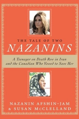The Tale Of Two Nazanins - hardcover McClelland, Susan|Afshin-Jam, Nazanin