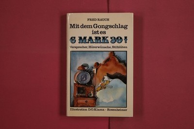 291642 Fred Rauch MIT DEM GONGSCHLAG IST ES 6 MARK 30! Rosenheimer Versprecher,