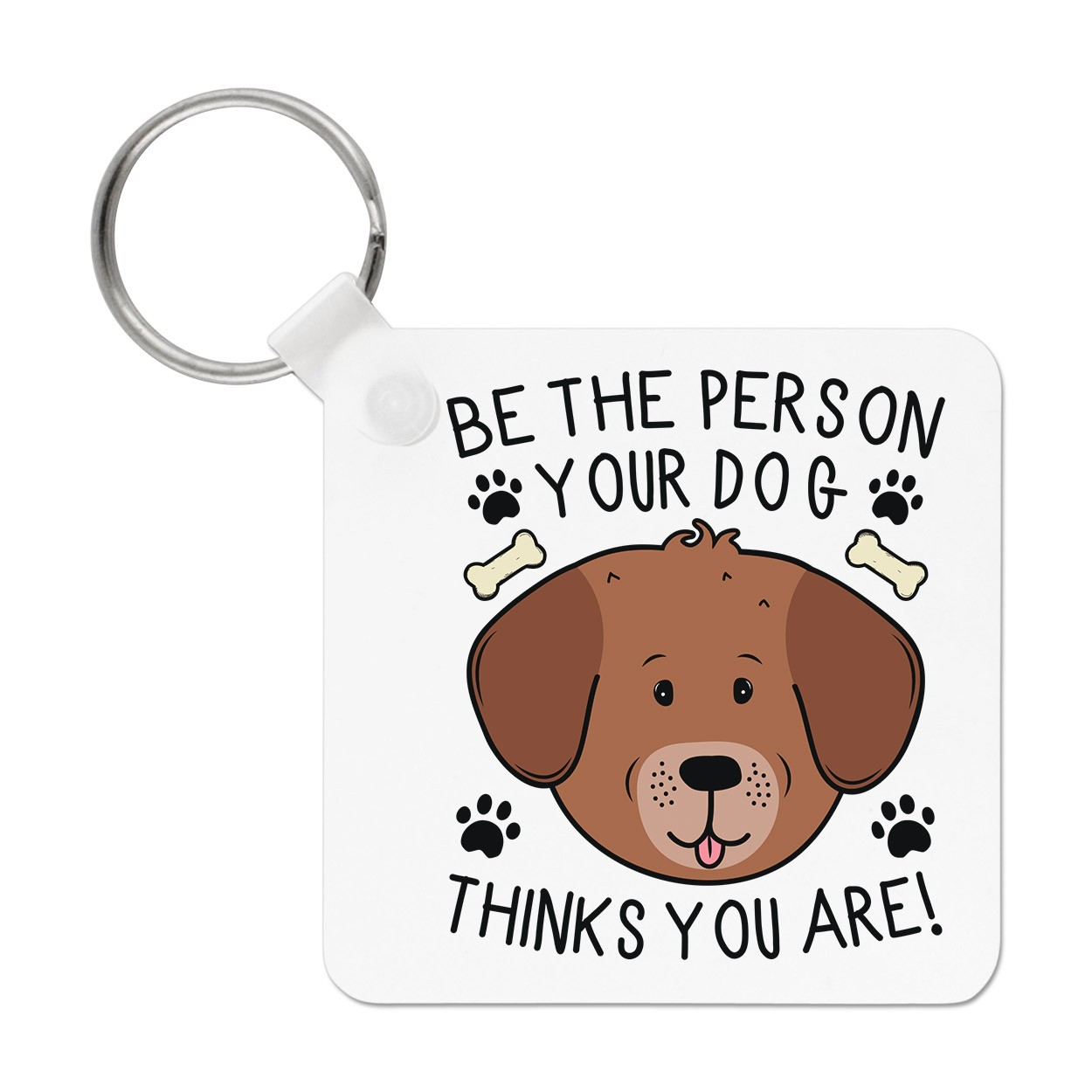 Be The Person Your Dog Thinks You Are Keyring Key Chain Animal Crazy Lady Man