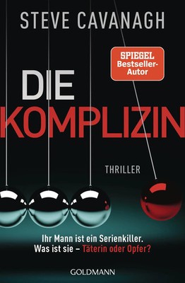 Steve Cavanagh | Die Komplizin - Ihr Mann ist ein Serienkiller. Was ist sie -...