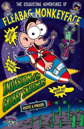 Invasion of the Grubby Snatchers (The Disgusting Adventures of Fleabag Monkeyfa