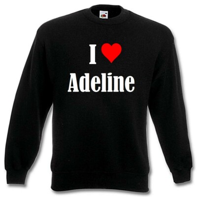Sweatshirt Sweater I Love Adeline für Damen Herren und Kinder versch. Farben