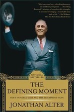 The Defining Moment: FDR's Hundred Days and the Triumph of Hope, Alter, Jonathan