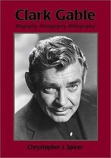 Clark Gable: Biography, Filmography, Bibliography- 0786411244, Spicer, paperback