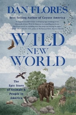 Wild New World: The Epic Story of Animals and People in America - GOOD