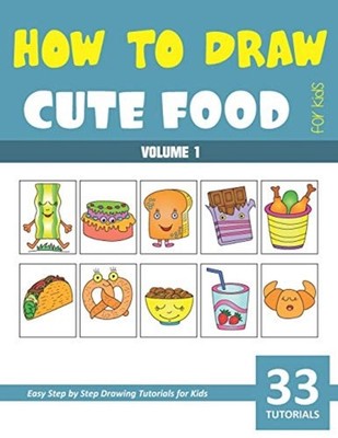 How to Draw Cute Food for Kids - Volume 1 -  NEW SONIA. RAI 2020-05-14