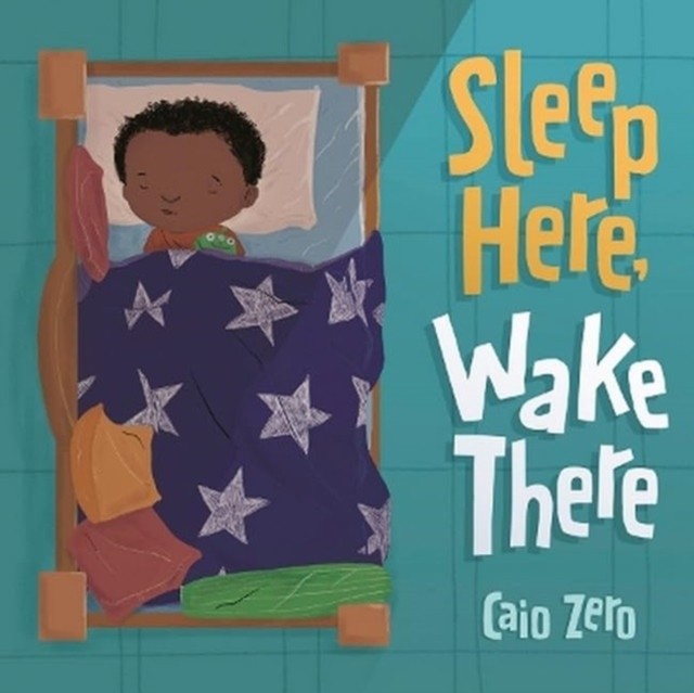 Sleep Here, Wake There by Caio Zero (Hardback Book)