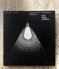 Licht, Schein Und Wahn. Auftritte der elektrischen Beleuchtung. Erco Edition 