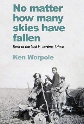 Ken Worpole - No Matter How Many Skies Have Fallen   Back to the land  - H245z