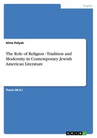 The Role Of Religion - Tradition And Modernity In Contemporary Jewish American L