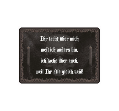 Schild Hinweisschild Hinweis ''Ihr lacht über mich weil ich anders bin'' Gothic