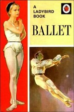 Ballet (A Ladybird Book Series 662) By Ian Woodward,Martin Aitchison