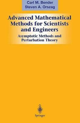 Advanced Mathematical Methods for Scientists and Engineers I: Asymptotic...