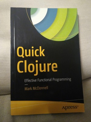 Quick Clojure: Effektive funktionale Programmierung von Mark McDonnell (Taschenbuch...