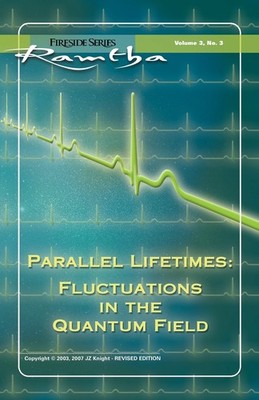 Parallel Lifetimes: Fluctuations in the Quantum Field: Fireside Series Volum...