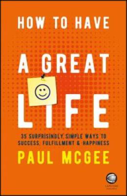 How to Have a Great Life: 35 Surprisingly Simple Ways to Success Ful - VERY GOOD