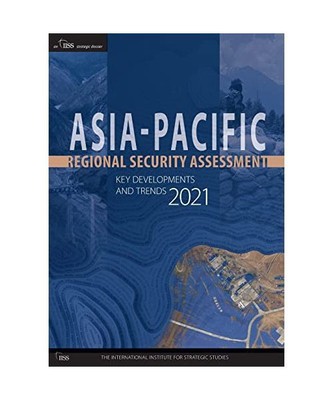 Asia-Pacific Regional Security Assessment 2021: Key Developments and Trends