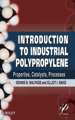 Introduction to Industrial Polypropylene: Properties, Catalysts Processes by Den