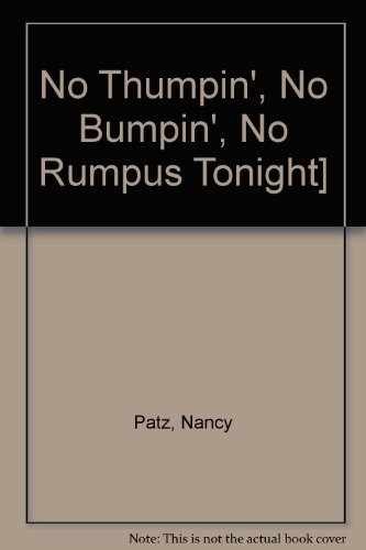 No Thumpin', No Bumpin', No Rumpus - Hardcover, by Nancy Patz - Very Good b