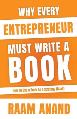 Why Every Entrepreneur Must Write A Book How to use Book as a Strategy (BaaS)