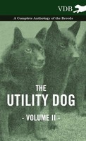 Various | The Utility Dog Vol. Ii. - A Complete Anthology Of The Breeds | Buch