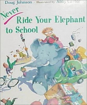 Never Ride Your Elephant to School - 9780805028805, hardcover, Doug Johnson