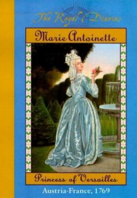 The Royal Diaries: Marie Antoinette : Princess of Versailles