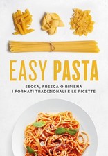 Easy pasta. Secca, fresca o ripiena. I formati tradizionali e le ric (Paperback)