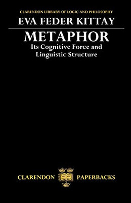 Metaphor: Its Cognitive Force And Linguistic Structure - Paperback NEW Eva Feder
