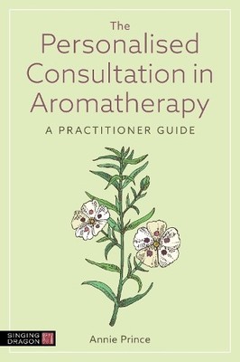 Annie Prince The Personalised Consultation in Aromatherapy (Taschenbuch)